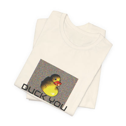 Duck you unisex stuttermabolur - Prent að framan