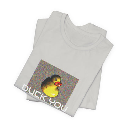 Duck you unisex stuttermabolur - Prent að framan