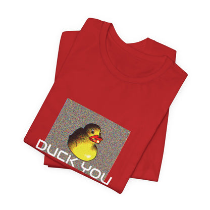 Duck you unisex stuttermabolur - Prent að framan